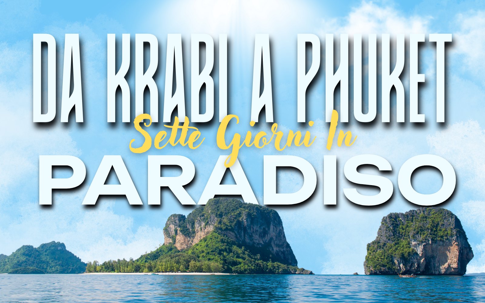 Da Krabi a Phuket — 7 giorni in paradiso
